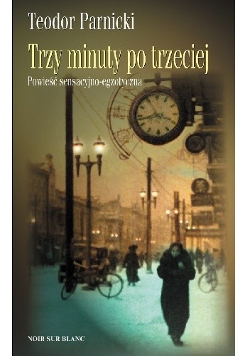 Trzy minuty po trzeciej - Teodor Parnicki