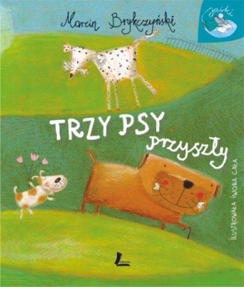 Trzy psy przyszły - Marcin Brykczyński