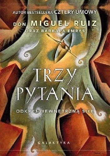Trzy pytania. Odkryj wewnętrzną siłę - Don Miguel Ruiz