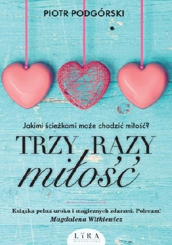 Trzy razy miłość - Piotr Podgórski