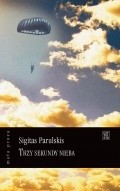 Trzy sekundy nieba - Sigitas Parulskis
