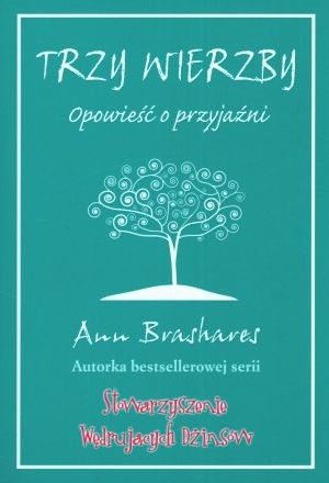 Trzy Wierzby. Opowieść o przyjaźni - Ann Brashares