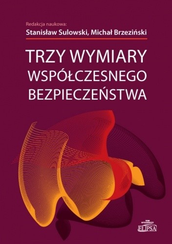 Trzy wymiary współczesnego bezpieczeństwa - Stanisław Sulowski