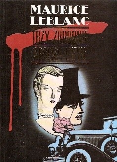 Trzy zbrodnie Arsena Lupin - Maurice Leblanc