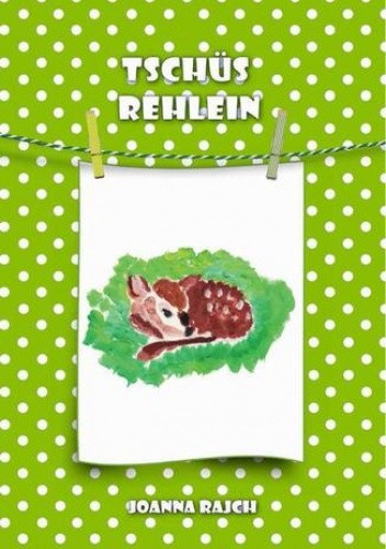 Tschüs Rehlein - Joanna Rajch