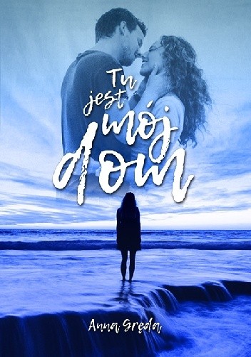 Tu jest mój dom - Anna Gręda