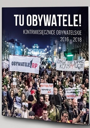 Tu Obywatele! Kontrmiesięcznice obywatelskie 2016-2018 - Rafał Łuczkiewicz