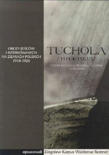 Tuchola. Obóz jeńców i internowanych 1914-1923, t. I, cz. 2: Choroby zakaźne i walka z nimi (1920-1922) - Zbigniew Karpus