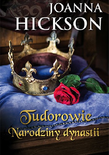 Tudorowie. Narodziny dynastii - Joanna Hickson