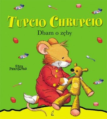 Tupcio Chrupcio. Dbam o zęby - Eliza Piotrowska
