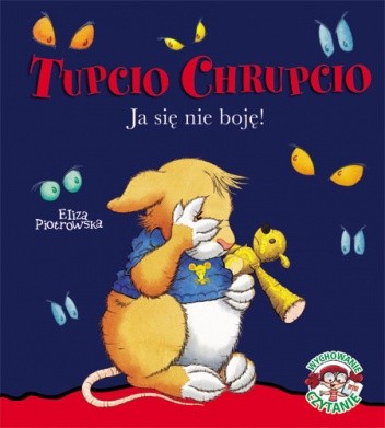 Tupcio Chrupcio. Ja się nie boję - Eliza Piotrowska
