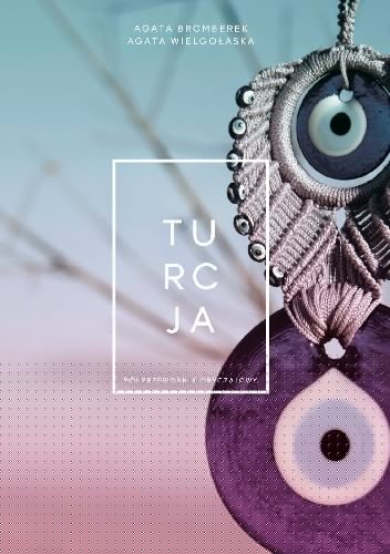 Turcja. Półprzewodnik obyczajowy - Agata Bromberek