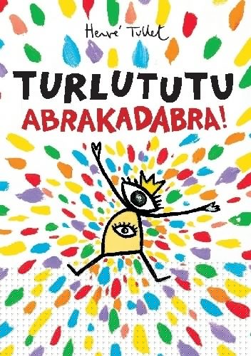 TURLUTUTU. ABRAKADABRA! - Hervé Tullet