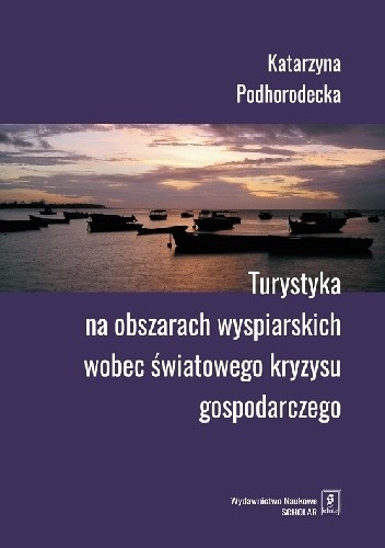 Turystyka na obszarach wyspiarskich wobec światowego kryzysu gospodarczego - Katarzyna Podhorodecka