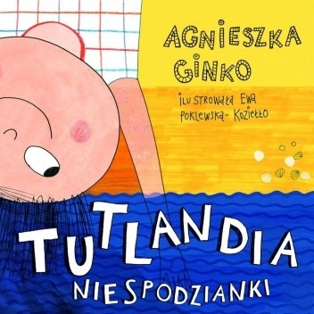 Tutlandia. Niespodzianki - Agnieszka Ginko-Humphries