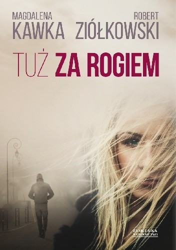 Tuż za rogiem - Magdalena Kawka