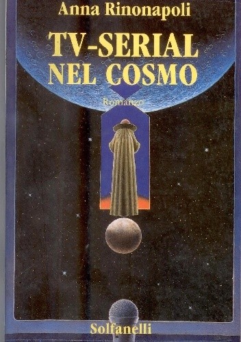 TV-serial nel cosmo - Anna Rinonapoli