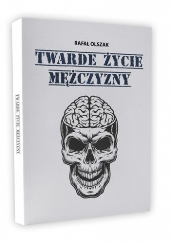 Twarde życie mężczyzny - Rafał Olszak