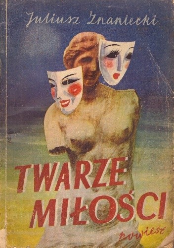 Twarze miłości. Powieść - Juliusz Znaniecki