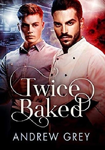 Twice Baked - Andrew Grey