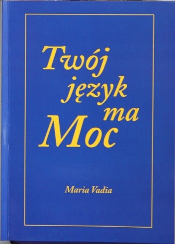 Twój język ma moc - Maria Vadia