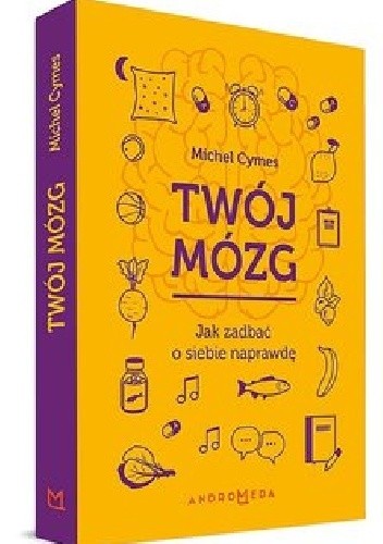 Twój mózg. Jak zadbać o siebie naprawdę - Michel Cymes