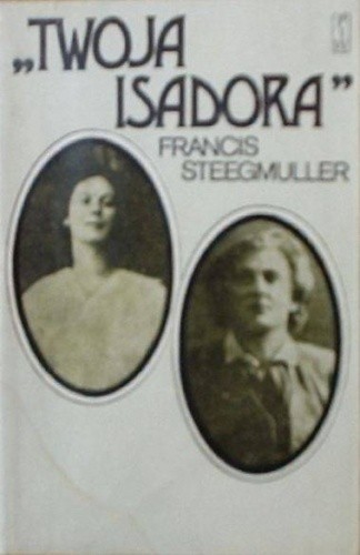 Twoja Isadora - Francis Steegmuller
