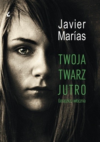 Twoja twarz jutro. Gorączka i włócznia - Javier Marías
