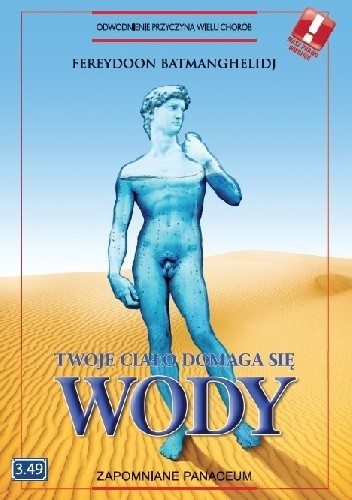 Twoje ciało domaga się wody - Fereydoon Batmanghelidj