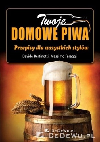 Twoje domowe piwa. Przepisy dla wszystkich stylów - Davide Bertinotti
