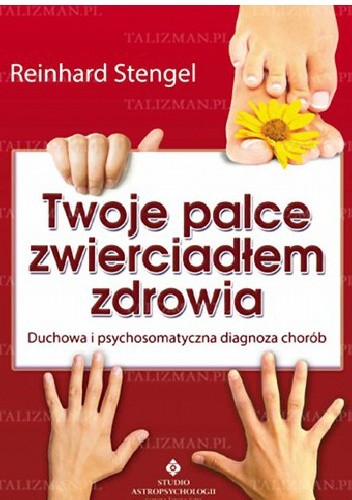 Twoje palce zwierciadłem zdrowia - Reinhard Stengel
