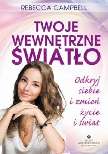 Twoje wewnętrzne światło. Odkryj siebie, zmień życie i świat - Rebecca Campbell
