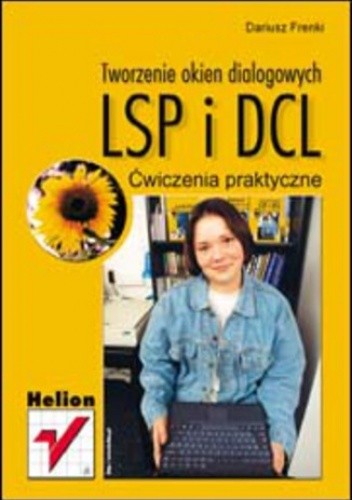 Tworzenie okien dialogowych (LSP i DCL). Ćwiczenia praktyczne - Dariusz Frenki