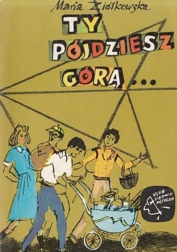 Ty pójdziesz górą... - Maria Ziółkowska