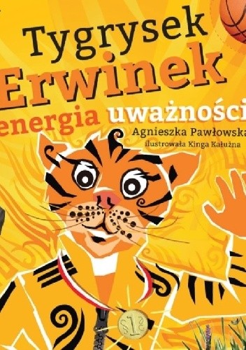 Tygrysek Erwinek i energia uważności - praca zbiorowa