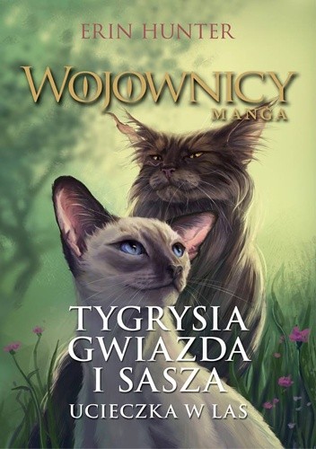 Tygrysia Gwiazda i Sasza. #1 Ucieczka w las. Wojownicy. Manga 2 - Erin Hunter