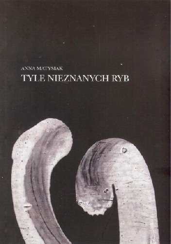 Tyle nieznanych ryb - Anna Matysiak