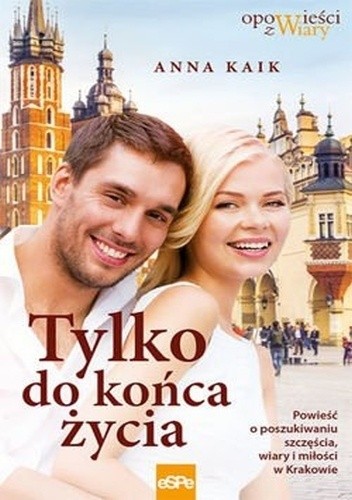 Tylko do końca życia - Anna Kaik