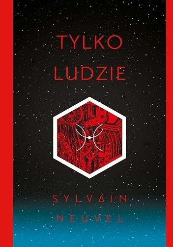 Tylko ludzie - Sylvain Neuvel