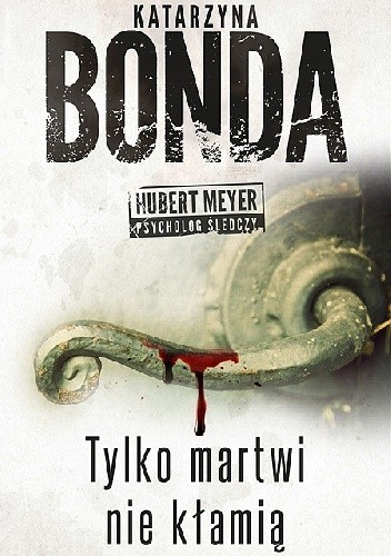 Tylko martwi nie kłamią - Katarzyna Bonda