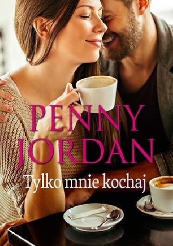 Tylko mnie kochaj - Penny Jordan