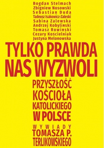 Tylko prawda nas wyzwoli. Przyszłość Kościoła katolickiego w Polsce - Tomasz P. Terlikowski