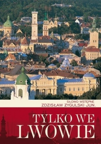 Tylko we Lwowie - Zdzisław Żygulski jun.