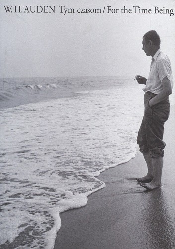 Tym czasom/ For the Time Being - Wystan Hugh Auden