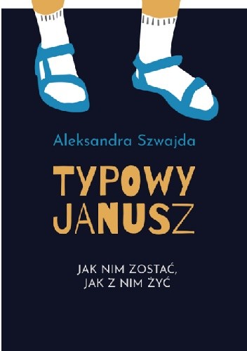 Typowy Janusz - Aleksandra Szwajda