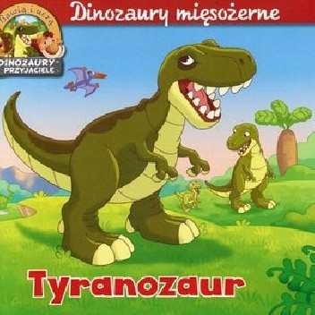 Tyranozaur. Dinozaury mięsożerne - Feryal Kanbay