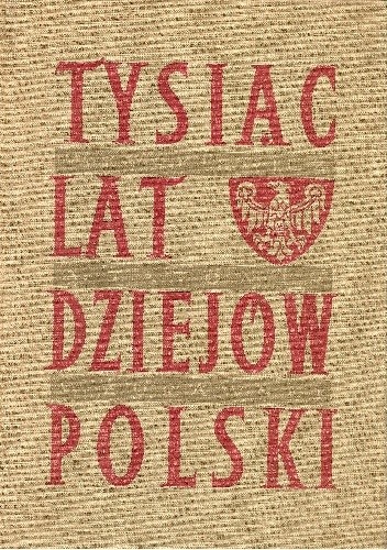 Tysiąc lat dziejów Polski - Władysław Kurkiewicz