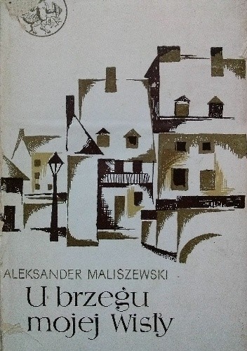 U brzegu mojej Wisły - Aleksander Maliszewski