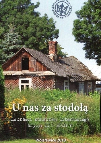 U nas za stodołą. Laureaci konkursu literackiego edycja II - 2018 r. - Anna Sikorska