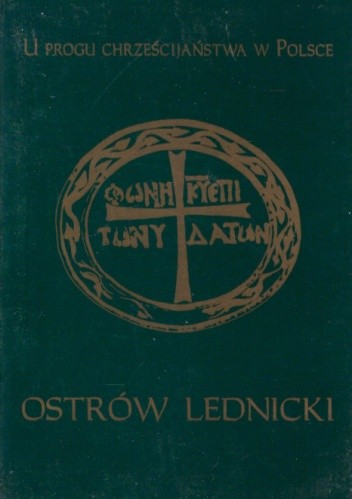 U progu chrześcijaństwa w Polsce. Ostrów Lednicki - Jacek Wrzesiński